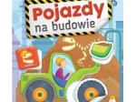 MALUCH BAWI SIĘ I PRZYKLEJA - POJAZDY NA BUDOWIE ALBUM Z NAKLEJAMI 61551